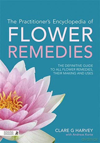 The Practitioner's Encyclopedia of Flower Remedies: The Definitive Guide to All Flower Essences, their Making and Uses - Clare G Harvey [KSIĄŻKA]