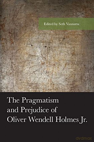 The Pragmatism and Prejudice of Oliver Wendell Holmes Jr. (American Philosophy Series) - Brian Butler Susan Haack [KSIĄŻKA]