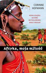 Afryka, moja miłość - Corinne Hofmann [KSIĄŻKA]