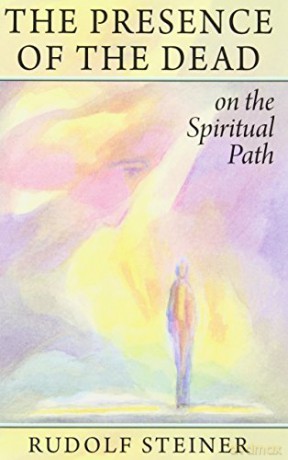 The Presence of the Dead on the Spiritual Path: (Cw 154) - Rudolf Steiner [KSIĄŻKA]