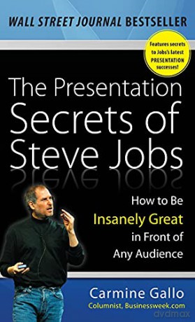 The Presentation Secrets of Steve Jobs: How to Be Insanely Great in Front of Any Audience (BUSINESS SKILLS AND DEVELOPMENT) - Carmine Gallo [KSIĄŻKA]
