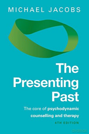 The Presenting Past: The Core Of Psychodynamic Counselling And Therapy - Michael Jacobs [KSIĄŻKA]