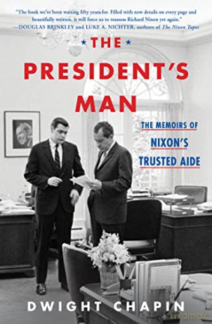The President's Man: The Memoirs of Nixon's Trusted Aide - Dwight Chapin [KSIĄŻKA]
