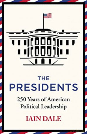 The Presidents: 250 Years of American Political Leadership - Iain Dale [KSIĄŻKA]