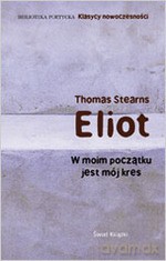 W moim początku jest kres - Thomas Eliot Stearns [KSIĄŻKA]