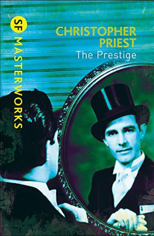 The Prestige: The literary masterpiece about a feud that spans generations (S.F. MASTERWORKS) - Christopher Priest [KSIĄŻKA]
