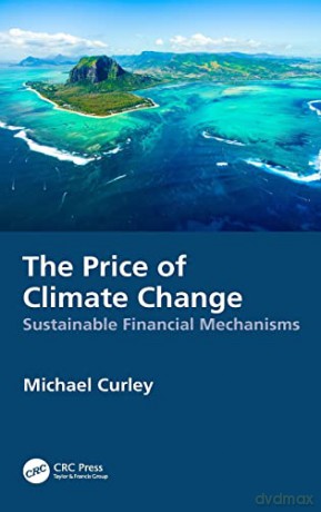 The Price of Climate Change: Sustainable Financial Mechanisms - Michael Curley [KSIĄŻKA]