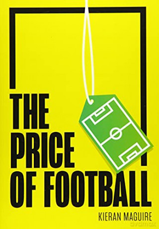 The Price of Football SECOND EDITION: Understanding Football Club Finance - Maguire [KSIĄŻKA]