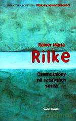Osamotniony na szczytach serca - Rainer Maria Rilke [KSIĄŻKA]