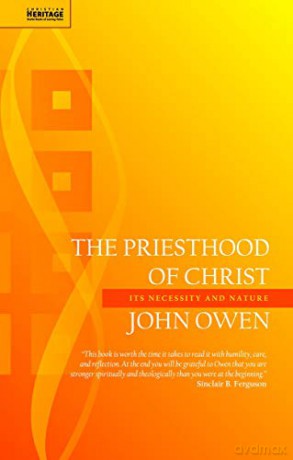 The Priesthood of Christ: Its Necessity and Nature (John Owen Series) - John Owen [KSIĄŻKA]
