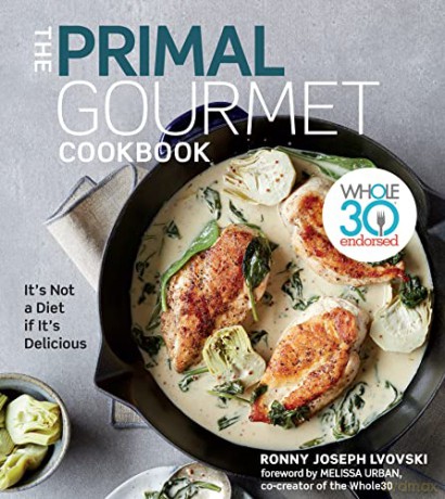 The Primal Gourmet Cookbook: Whole30 Endorsed: It's Not a Diet If It's Delicious - Ronny Joseph Lvovski [KSIĄŻKA]