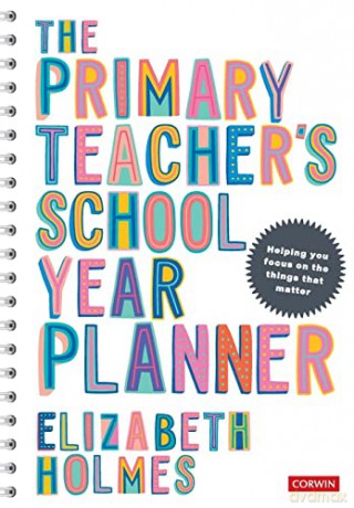 The Primary Teacher's School Year Planner (Corwin Ltd) - Elizabeth Holmes [KSIĄŻKA]