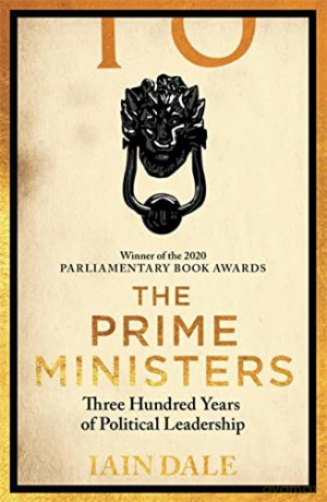The Prime Ministers: Winner of the PARLIAMENTARY BOOK AWARDS 2020 - Iain Dale [KSIĄŻKA]