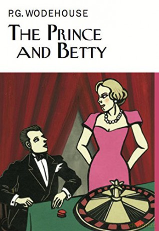 The Prince and Betty (Everyman's Library P G WODEHOUSE) - P.G. Wodehouse [KSIĄŻKA]