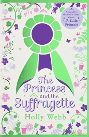 The Princess and the Suffragette: a sequel to A Little Princess - Holly Webb [KSIĄŻKA]