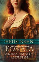Kobieta z bursztynowym amuletem - Heidi Rehn [KSIĄŻKA]