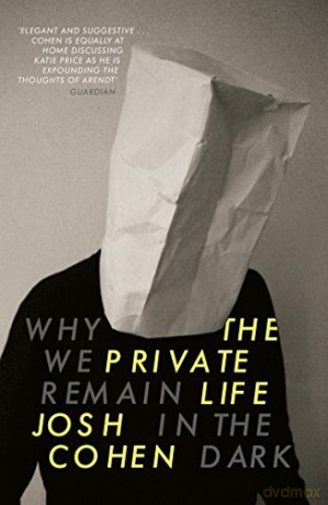 The Private Life: Why We Remain in the Dark - Josh Cohen [KSIĄŻKA]