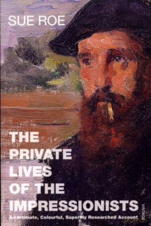 The Private Lives Of The Impressionists - Sue Roe [KSIĄŻKA]