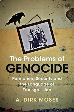 The Problems of Genocide: Permanent Security and the Language of Transgression (Human Rights in History) - A. Dirk Moses [KSIĄŻKA]