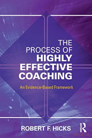 The Process of Highly Effective Coaching: An Evidence-Based Framework - Robert F. Hicks [KSIĄŻKA]