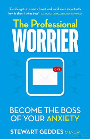 The Professional Worrier: Become the Boss of Your Anxiety - Stewart Geddes [KSIĄŻKA]
