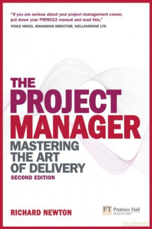 The Project Manager: Mastering the Art of Delivery (2nd Edition) - Richard Newton [KSIĄŻKA]