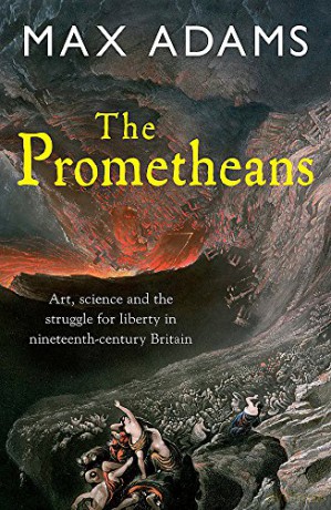 The Prometheans: John Martin and the Generation That Stole the Future - Max Adams [KSIĄŻKA]