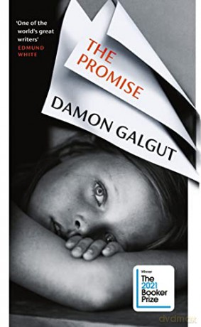 The Promise: WINNER OF THE BOOKER PRIZE 2021: WINNER OF THE BOOKER PRIZE 2021 and a BBC Between the Covers Big Jubilee Read Pick - Damon Galgut [KSIĄŻKA]