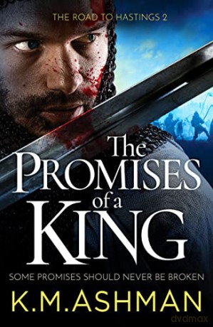 The Promises of a King: 2 (The Road to Hastings) - K. M. Ashman [KSIĄŻKA]