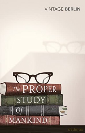 The Proper Study Of Mankind: An Anthology of Essays - Isaiah Berlin [KSIĄŻKA]