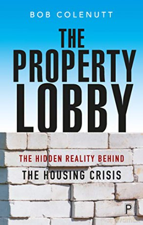 The Property Lobby: The Hidden Reality behind the Housing Crisis - Bob Colenutt [KSIĄŻKA]