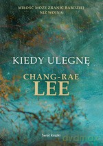 Kiedy ulegn - Chang-Rae Lee [KSIĄŻKA]