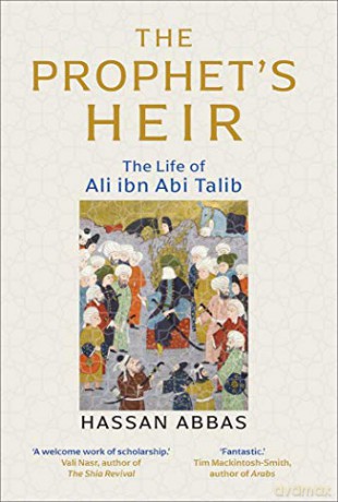 The Prophet's Heir: The Life of Ali Ibn Abi Talib - Abbas [KSIĄŻKA]