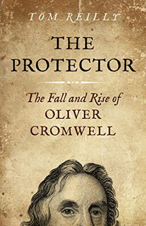 The Protector: The Fall and Rise Of Oliver Cromwell: The Fall and Rise of Oliver Cromwell - A Novel - Tom Reilly [KSIĄŻKA]