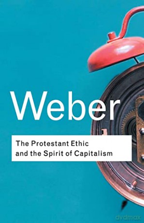 The Protestant Ethic and the Spirit of Capitalism: Volume 91 (Routledge Classics) - Max Weber [KSIĄŻKA]