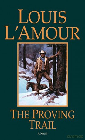 The Proving Trail: A Novel - Louis L'Amour [KSIĄŻKA]