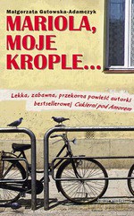 Mariola, moje krople! - Małgorzata Gutowska-Adamczyk [KSIĄŻKA]