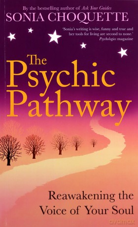 The Psychic Pathway: Reawakening the Voice of Your Soul - Sonia Choquette [KSIĄŻKA]