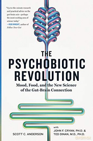 The Psychobiotic Revolution: Mood, Food, and the New Science of the Gut-Brain Connection - Scott C Anderson [KSIĄŻKA]