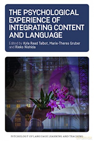 The Psychological Experience of Integrating Content and Language: 12 (Psychology of Language Learning and Teaching) - Rieko Nishida [KSIĄŻKA]