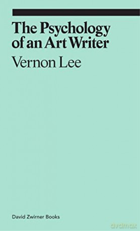 The Psychology of an Art Writer (Ekphrasis) - Vernon Lee [KSIĄŻKA]