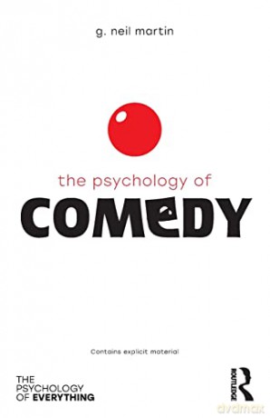 The Psychology of Comedy (The Psychology of Everything) - G. Neil Martin [KSIĄŻKA]