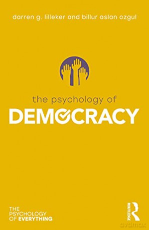 The Psychology of Democracy (The Psychology of Everything) - Darren G. Lilleker [KSIĄŻKA]