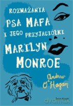 Rozważania psa Mafa i jego przyjaciółki Marilyn Monroe - Andrew O'Hagan [KSIĄŻKA]