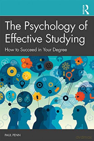 The Psychology of Effective Studying: How to Succeed in Your Degree - Paul Penn [KSIĄŻKA]