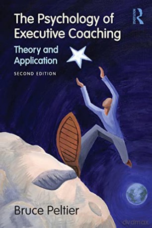 The Psychology of Executive Coaching: Theory and Application - Bruce Peltier [KSIĄŻKA]