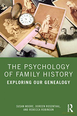 The Psychology of Family History: Exploring Our Genealogy - Susan Moore [KSIĄŻKA]