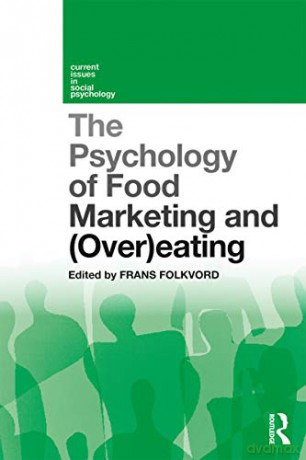 The Psychology of Food Marketing and Overeating (Current Issues in Social Psychology) - Frans Folkvord [KSIĄŻKA]