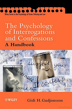 The Psychology of Interrogations and Confessions: A Handbook (Wiley Series in Psychology of Crime, Policing and Law) - Gisli H. Gudjonsson [KSIĄŻKA]