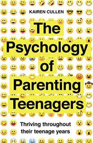 The Psychology of Parenting Teenagers: Thriving throughout their teenage years (Practical Guide Series) - Kairen Cullen [KSIĄŻKA]